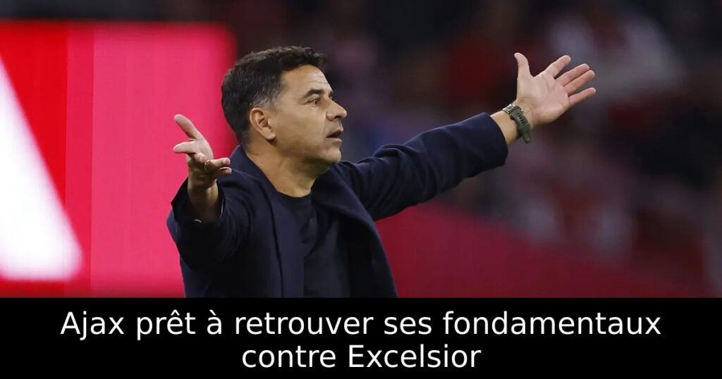 Ajax prêt à retrouver ses fondamentaux contre Excelsior