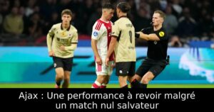 Ajax : Une performance à revoir malgré un match nul salvateur