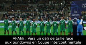 Al-Ahli : Vers un défi de taille face aux Sundowns en Coupe Intercontinentale