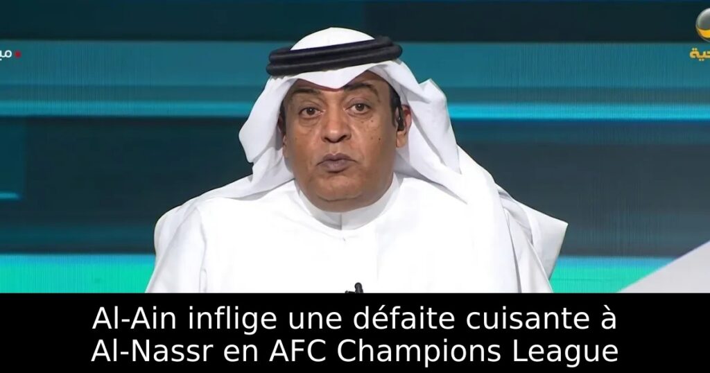 Al-Ain inflige une défaite cuisante à Al-Nassr en AFC Champions League