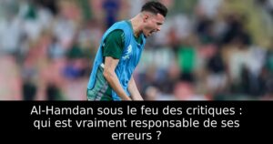 Al-Hamdan sous le feu des critiques : qui est vraiment responsable de ses erreurs ?