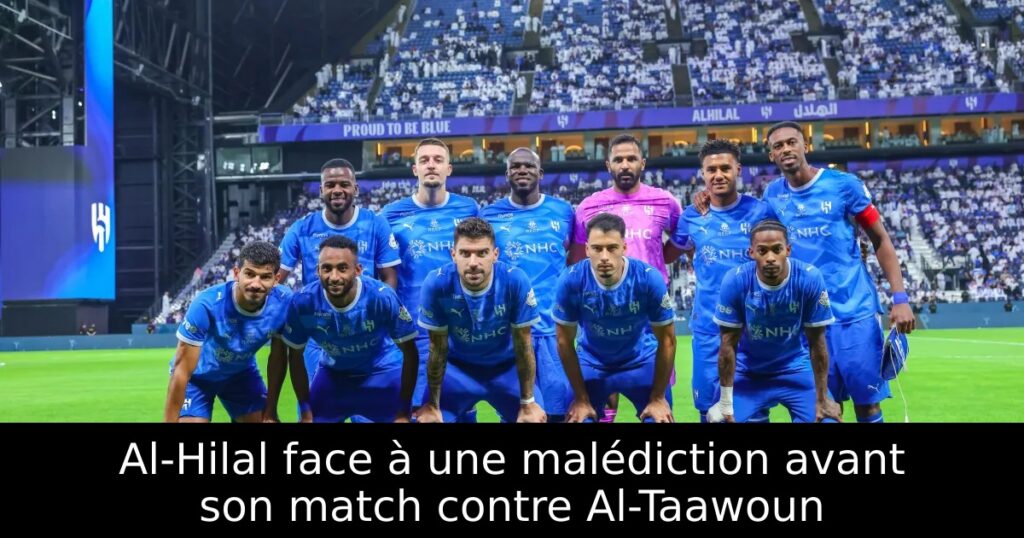 Al-Hilal face à une malédiction avant son match contre Al-Taawoun