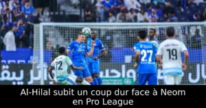 Al-Hilal subit un coup dur face à Neom en Pro League