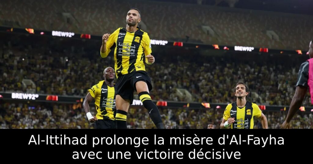 Al-Ittihad prolonge la misère d&rsquo;Al-Fayha avec une victoire décisive