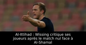 Al-Ittihad : Wissing critique ses joueurs après le match nul face à Al-Shamal