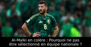 Al-Malki en colère : Pourquoi ne pas être sélectionné en équipe nationale ?