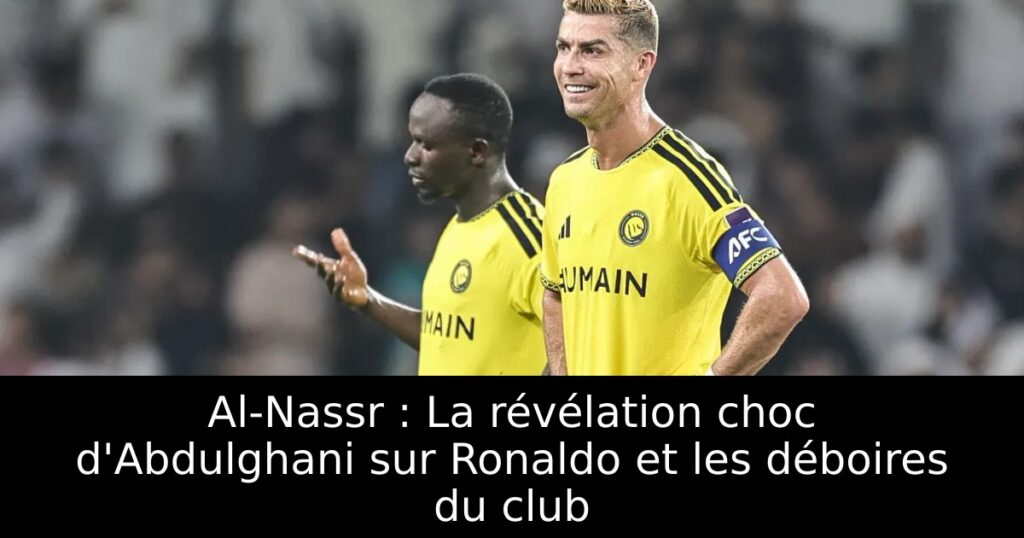 Al-Nassr : La révélation choc d&rsquo;Abdulghani sur Ronaldo et les déboires du club