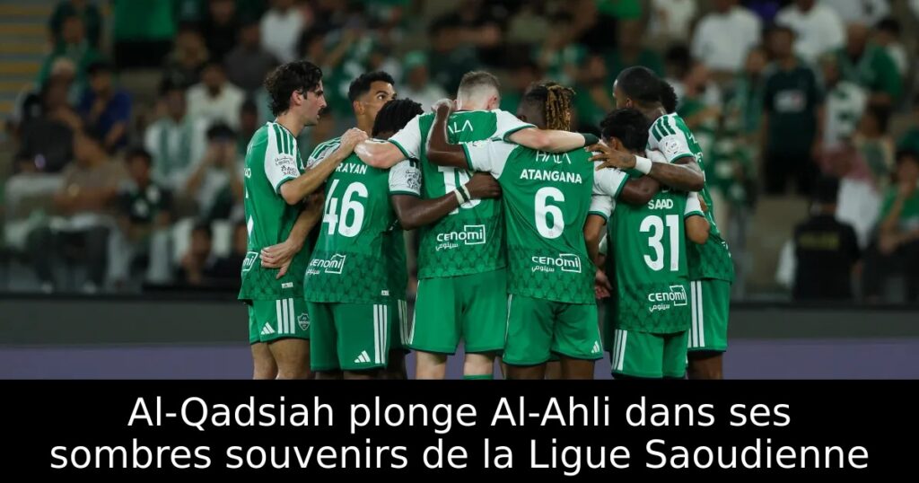 Al-Qadsiah plonge Al-Ahli dans ses sombres souvenirs de la Ligue Saoudienne