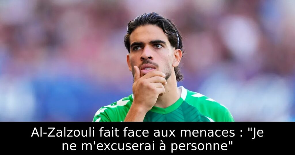 Al-Zalzouli fait face aux menaces : « Je ne m&rsquo;excuserai à personne »