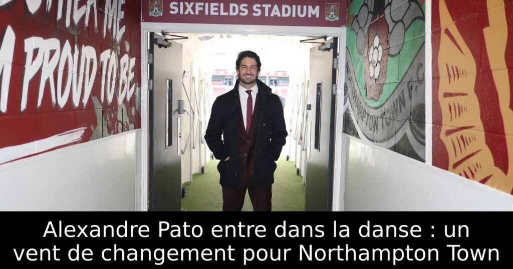 Alexandre Pato entre dans la danse : un vent de changement pour Northampton Town