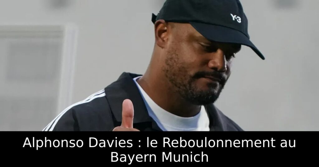 Alphonso Davies : le Reboulonnement au Bayern Munich