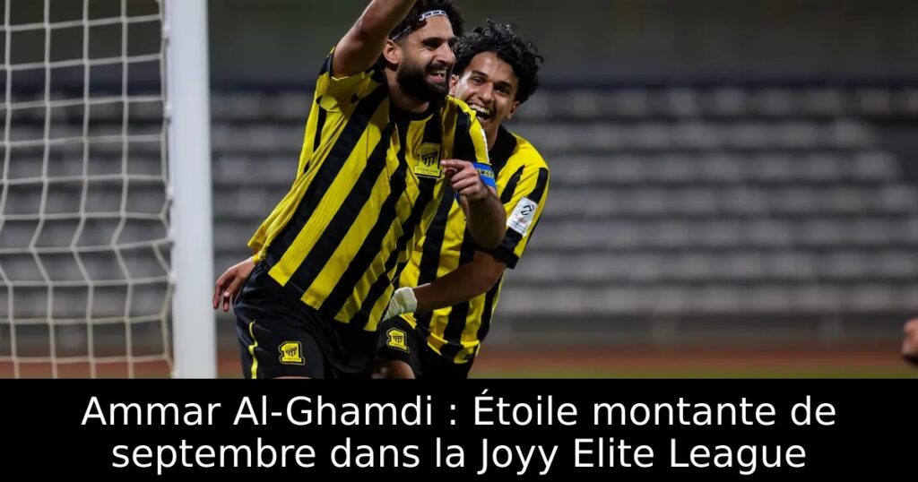 Ammar Al-Ghamdi : Étoile montante de septembre dans la Joyy Elite League
