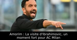 Amorim : La visite d&rsquo;Ibrahimovic, un moment fort pour AC Milan