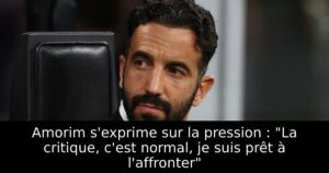 Amorim s&rsquo;exprime sur la pression : « La critique, c&rsquo;est normal, je suis prêt à l&rsquo;affronter »