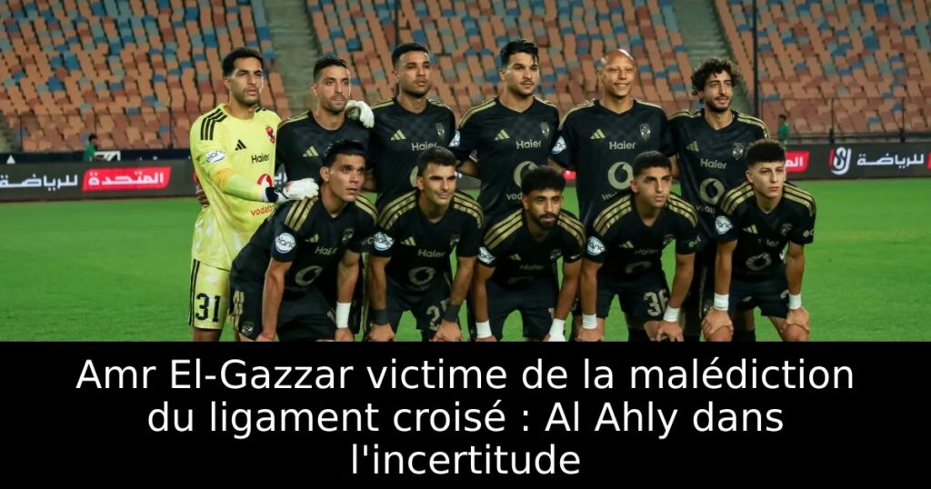 Amr El-Gazzar victime de la malédiction du ligament croisé : Al Ahly dans l&rsquo;incertitude
