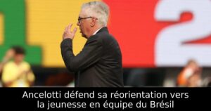 Ancelotti défend sa réorientation vers la jeunesse en équipe du Brésil