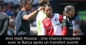 Anis Hadj Moussa : Une chance inespérée avec le Barça après un transfert avorté