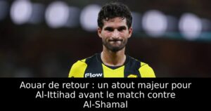 Aouar de retour : un atout majeur pour Al-Ittihad avant le match contre Al-Shamal