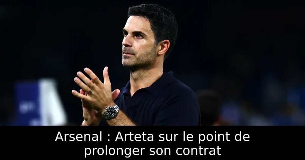 Arsenal : Arteta sur le point de prolonger son contrat