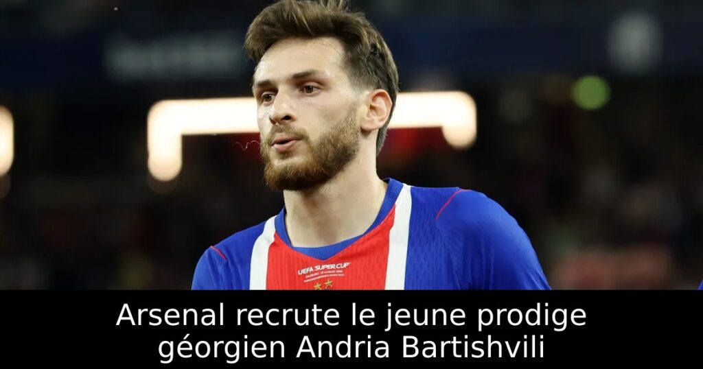 Arsenal recrute le jeune prodige géorgien Andria Bartishvili