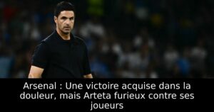 Arsenal : Une victoire acquise dans la douleur, mais Arteta furieux contre ses joueurs