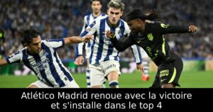 Atlético Madrid renoue avec la victoire et s&rsquo;installe dans le top 4