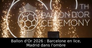 Ballon d&rsquo;Or 2026 : Barcelone en lice, Madrid dans l&rsquo;ombre