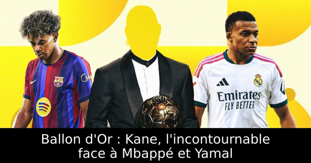 Ballon d&rsquo;Or : Kane, l&rsquo;incontournable face à Mbappé et Yamal