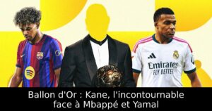 Ballon d&rsquo;Or : Kane, l&rsquo;incontournable face à Mbappé et Yamal