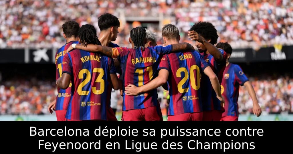 Barcelona déploie sa puissance contre Feyenoord en Ligue des Champions