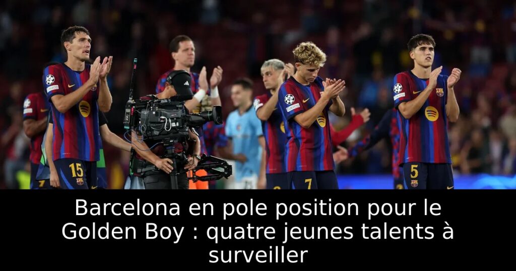 Barcelona en pole position pour le Golden Boy : quatre jeunes talents à surveiller