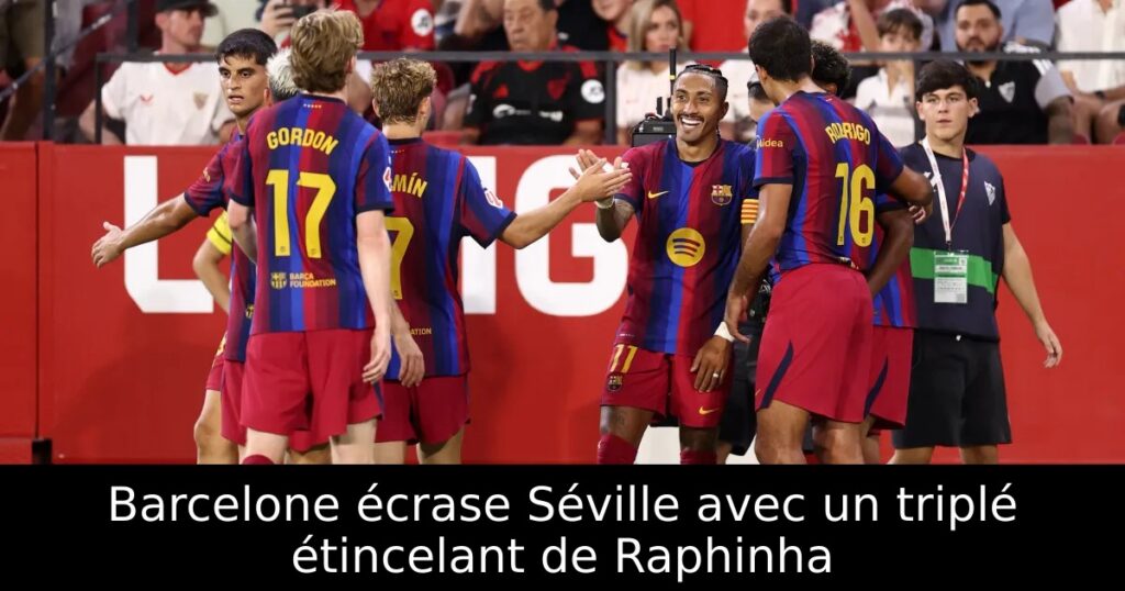 Barcelone écrase Séville avec un triplé étincelant de Raphinha