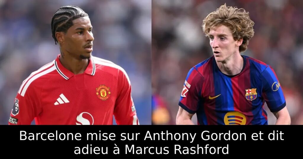 Barcelone mise sur Anthony Gordon et dit adieu à Marcus Rashford
