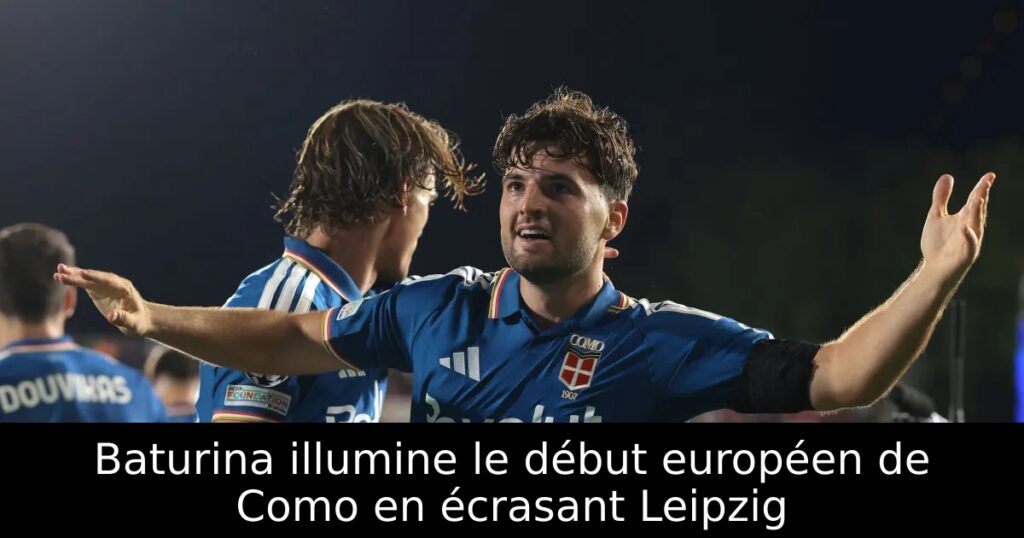 Baturina illumine le début européen de Como en écrasant Leipzig