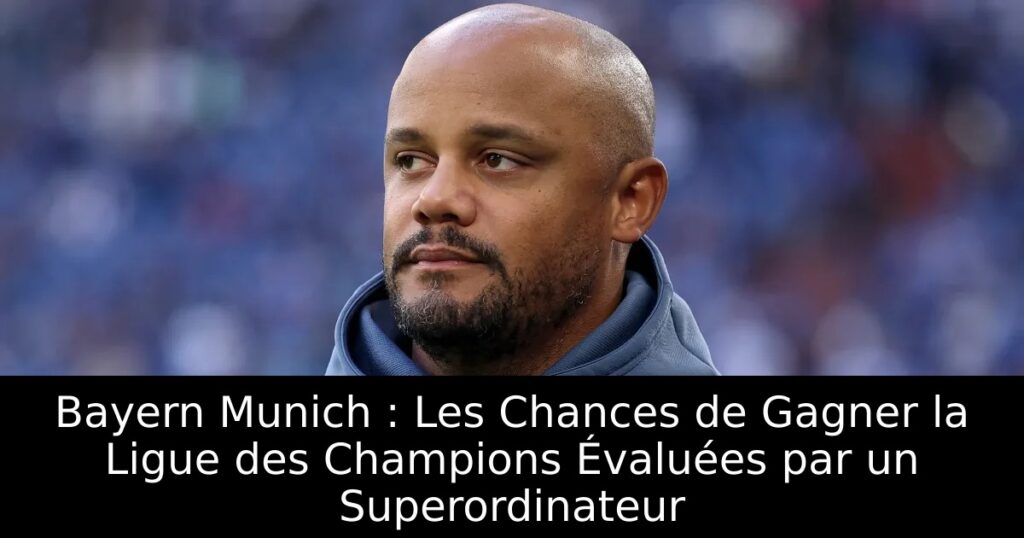 Bayern Munich : Les Chances de Gagner la Ligue des Champions Évaluées par un Superordinateur