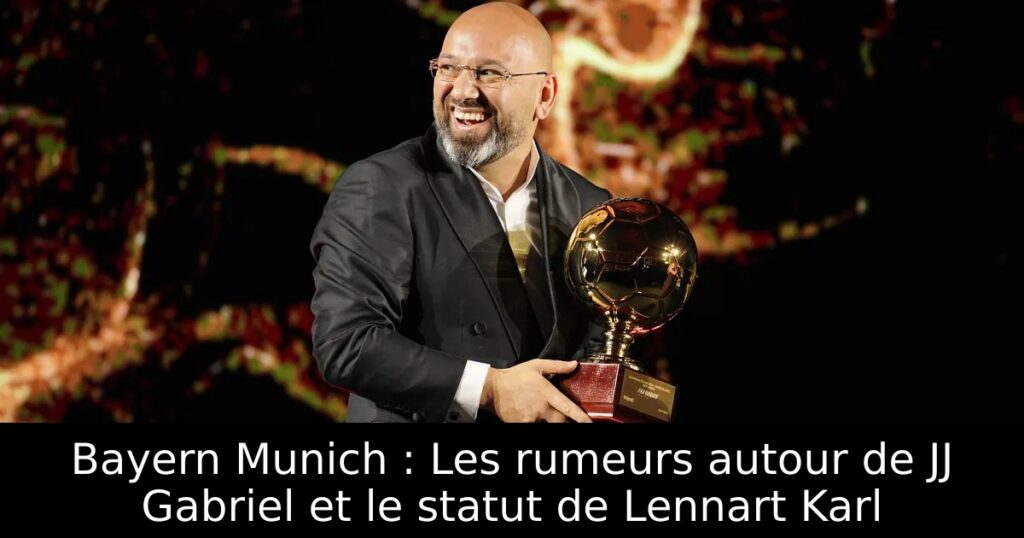 Bayern Munich : Les rumeurs autour de JJ Gabriel et le statut de Lennart Karl
