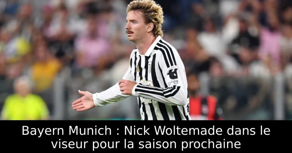Bayern Munich : Nick Woltemade dans le viseur pour la saison prochaine
