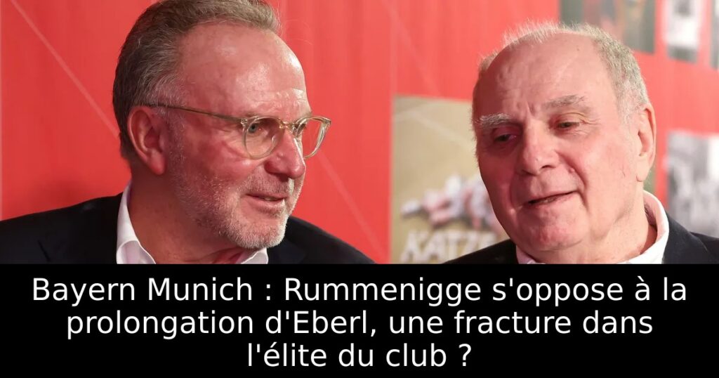Bayern Munich : Rummenigge s&rsquo;oppose à la prolongation d&rsquo;Eberl, une fracture dans l&rsquo;élite du club ?
