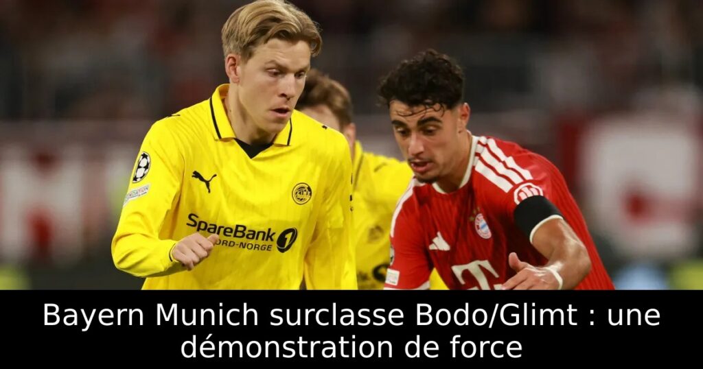 Bayern Munich surclasse Bodo/Glimt : une démonstration de force