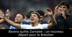 Bezera quitte Zamalek : un nouveau départ pour le Brésilien