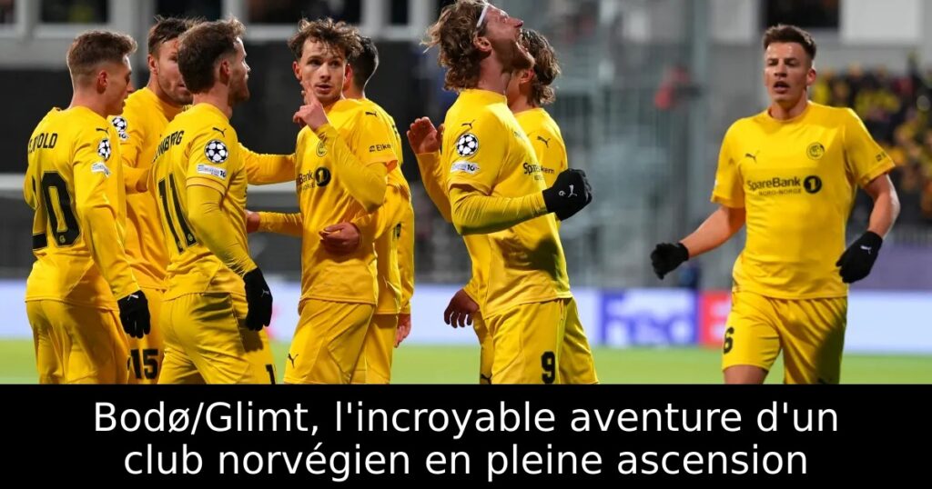 Bodø/Glimt, l&rsquo;incroyable aventure d&rsquo;un club norvégien en pleine ascension