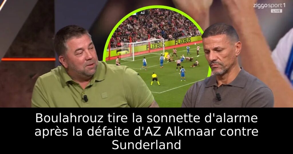 Boulahrouz tire la sonnette d&rsquo;alarme après la défaite d&rsquo;AZ Alkmaar contre Sunderland