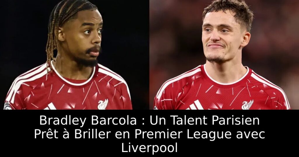 Bradley Barcola : Un Talent Parisien Prêt à Briller en Premier League avec Liverpool