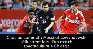 Choc au sommet : Messi et Lewandowski s&rsquo;illustrent lors d&rsquo;un match spectaculaire à Chicago