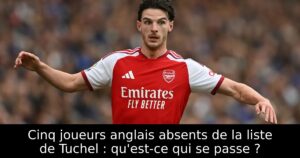 Cinq joueurs anglais absents de la liste de Tuchel : qu&rsquo;est-ce qui se passe ?
