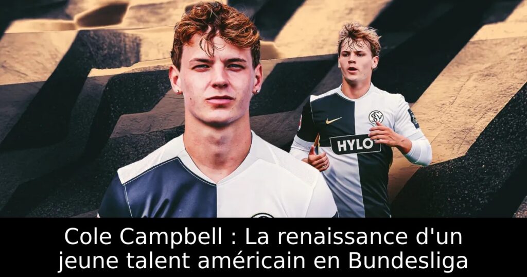Cole Campbell : La renaissance d&rsquo;un jeune talent américain en Bundesliga