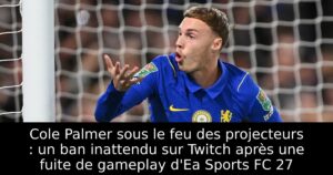 Cole Palmer sous le feu des projecteurs : un ban inattendu sur Twitch après une fuite de gameplay d&rsquo;Ea Sports FC 27
