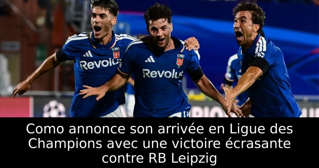 Como annonce son arrivée en Ligue des Champions avec une victoire écrasante contre RB Leipzig