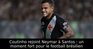 Coutinho rejoint Neymar à Santos : un moment fort pour le football brésilien