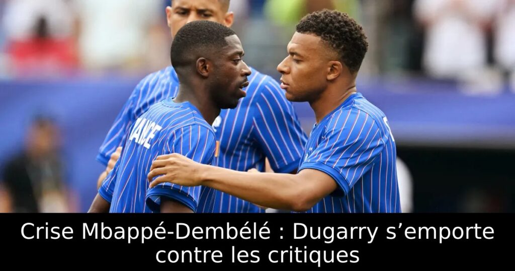 Crise Mbappé-Dembélé : Dugarry s’emporte contre les critiques
